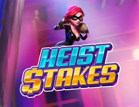 Heist  Stakes